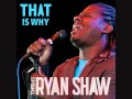 Ryan Shaw That Is Why Release November 13th, 2010