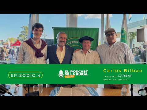El podcast de La Rural- Hablamos con Carlos Bilbao, tesorero CARBAP, Rural de Guaminí