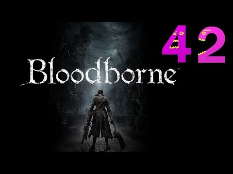 Bloodborne Expert Walkthrough - PT42 - A Lost Episode