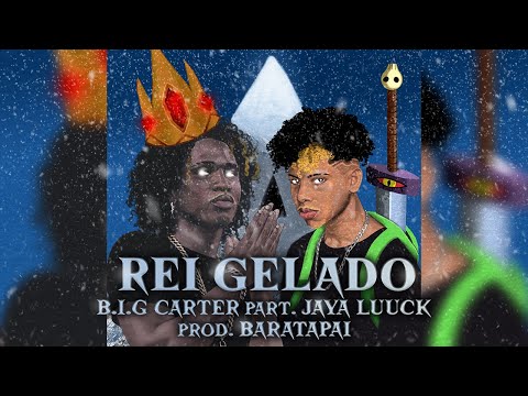B.I.G Carter part. @JayALuuck  - Rei Gelado [prod. baratapai]