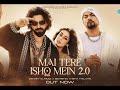 Main Tere Ishq Mein 2 0 Full Song Danish Alfaaz Bohemia Isha Malviya Latest Hindi Song 2026