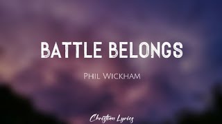 Battle Belongs | Phil Wickham (Lyrics)