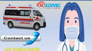 Get Hi-tech Road Ambulance Service in Patna and Gaya by Medivic Ambulance