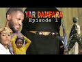 YAR DAMFARA. (EPISODE 1) - Buduruwa Tamaida Ta'addanci Sana'a | Sabon Shiri - 2021