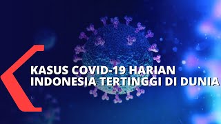 Download lagu Dua Hari Berturut-turut Kasus Harian Covid-19 Indonesia Tertinggi di Dunia mp3 Download lagu Dua Hari Berturut-turut Kasus Harian Covid-19 Indonesia Tertinggi di Dunia mp3