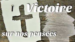 VICTOIRE SUR NOS PENSÉES