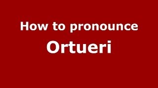 How to pronounce Ortueri