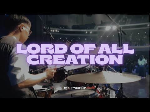 Lord Of All Creation (Reimagined) - Exalt Worship | DrumCam