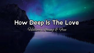 Hillsong Young &amp; Free - How Deep Is The Love (lyrics) (acoustic)💙