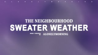 The Neighbourhood - Sweater Weather (Lyrics)