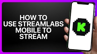 How To Use Streamlabs Mobile To Stream On Kick ! Tutorial