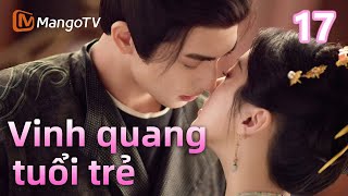 [Viet Sub] E17 Bộ phim truyền hình ngọt ngào nhất năm 2025💕 | Vinh quang tuổi trẻ | MangoTV Vietnam