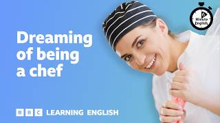 Dreaming of being a chef ⏲️ 6 Minute English