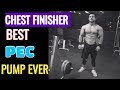 Chest finisher workout (BEST PRC PUMP EVER )