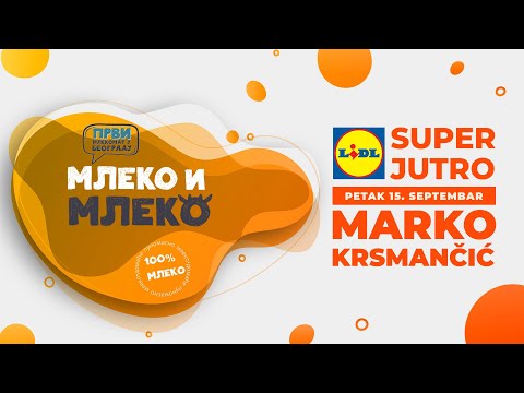 LIDL SUPER JUTRO 15.09.2023. - Marko Krsmančić (Mleko i mleko)