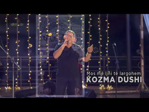 Kozma Dushi - Mos me lini te largohem