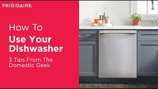 3 Tips for Getting the Most Out of Your Dishwasher
