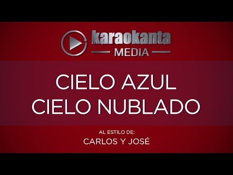 Karaokanta - Carlos y José - Cielo azul cielo nublado