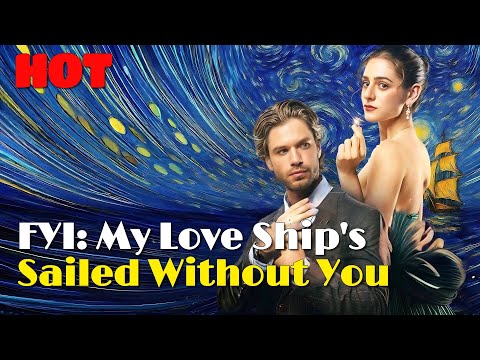 🆕FYI: My Love Ship's Sailed Without You #drama #romantic #englishdrama #mafia