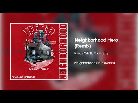 King OSF ft Young Ty "Neighborhood Hero Remix"