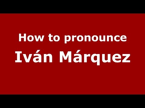 How to pronounce Iván Márquez (Colombian Spanish/Colombia)  - PronounceNames.com