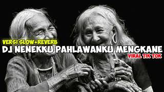 Download lagu DJ Neneku pahlawanku mengkane Viral tik tok (slow   reverb) mp3