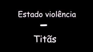 Estado Violência - Titãs 8 serie C