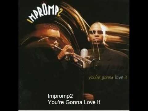 Impromp2 - You're Gonna Love It