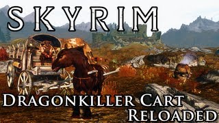 Skyrim Mod Spotlight: Dragonkiller Cart Reloaded