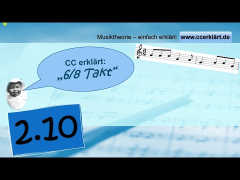 Musiktheorie einfach erklärt 2.10 -  Der 6/8-Takt    www.ccerklärt.de