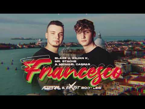Blaze U, Kilian K, Mr. Stache & Michael Caspar - Francesco (ABBERALL & EXIST BOOTLEG)