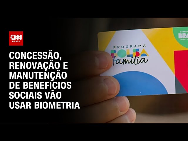 Governo regulamenta biometria em benefícios sociais | CNN ARENA
