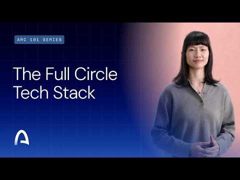 Arc 101 The Full Circle Tech Stack