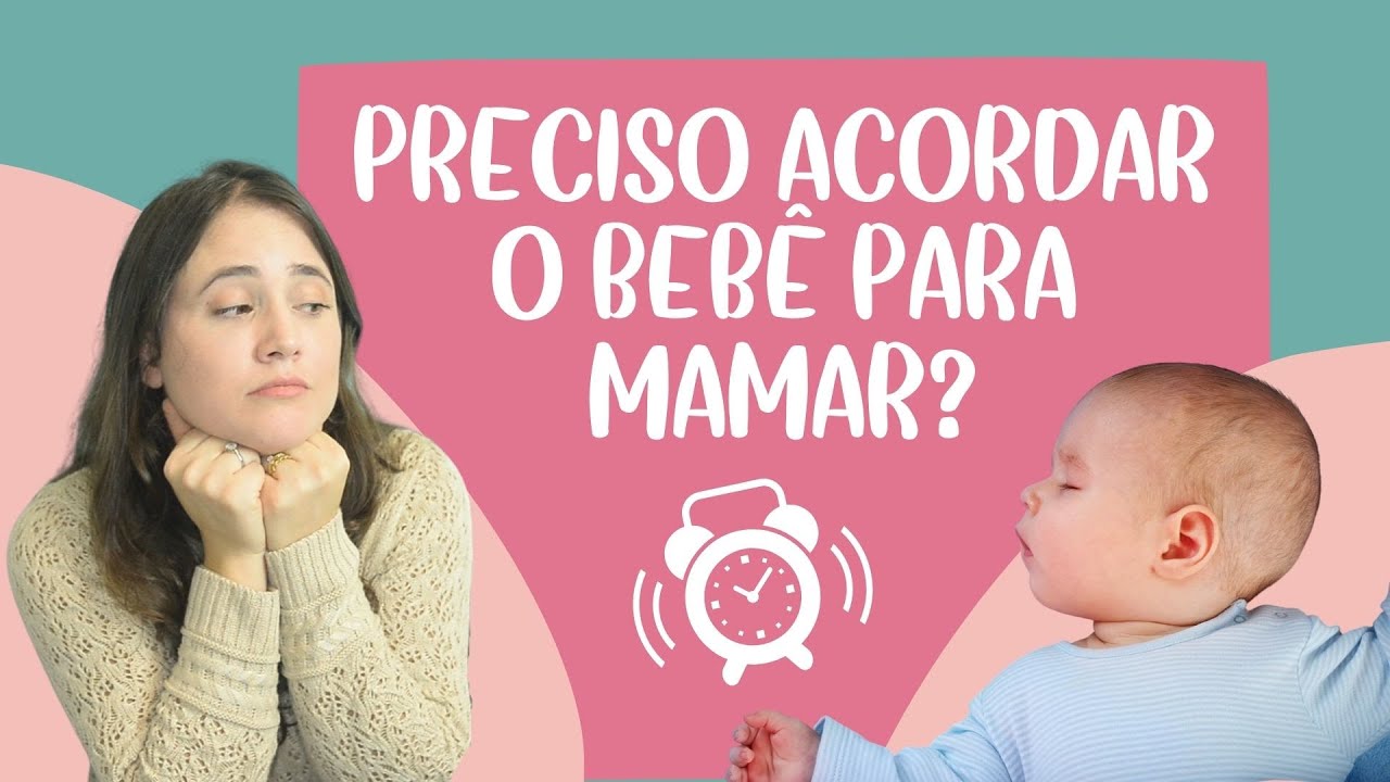 Acordar o bebe pra mamar?