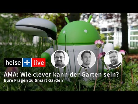 heise+ live AMA: Wie clever kann der Garten sein? | Eure Fragen zu Smart Garden