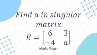 AP Calculus BC | CBSE Class 12 Maths | Linear Algebra: How to Find 'a' if a 2x2 Matrix is Singular
