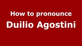 How to pronounce Duilio Agostini