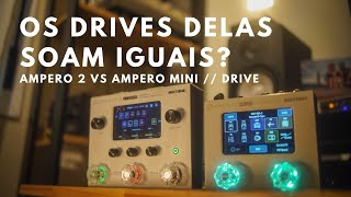 Ampero 2 Stomp vs Ampero Mini - O drives delas tem o mesmo som?