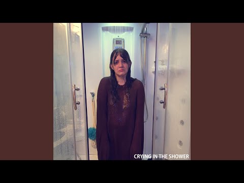 Crying in the Shower
