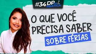 Tudo que Você Precisa Saber Sobre Férias l DP na Prática #34
