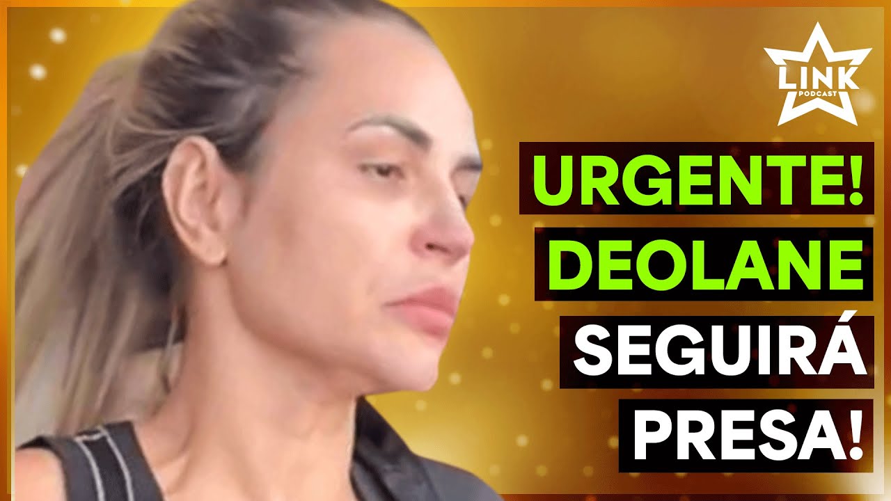 🔵 URGENTE! DEOLANE SEGUIRÁ PRESA! FORTUNA  REVELADA; + SPOILER A FAZENDA | LINK PODCAST