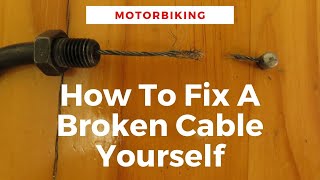 How To Fix A Broken Motorbike Cable Yourself With Minimum Tools