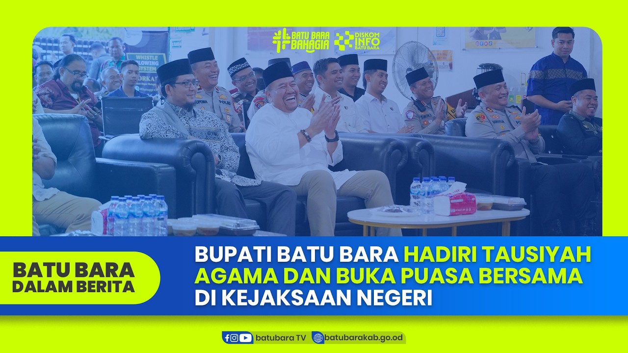 BUPATI BATU BARA HADIRI TAUSIYAH AGAMA DAN BUKA PUASA BERSAMA DI KEJAKSAAN NEGERI
