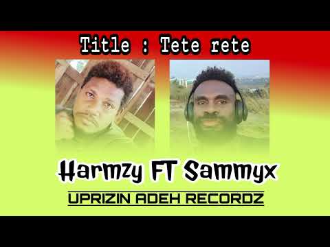 Harmzy FT Sammyx - Tete rete..( Uprizin ADEH Recordz).