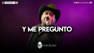 Julión Álvarez - Y Me Pregunto (LETRA)