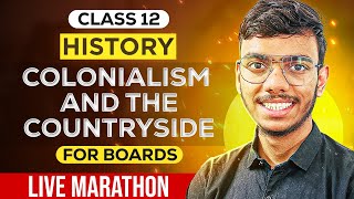 Colonialism and The Countryside Class 12 History One Shot Live Marathon for Board Exams 2025