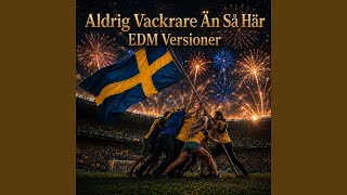 Aldrig Vackrare Än Så Här (EDM Euphoria Version)