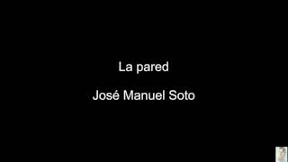 La pared (José Manuel Soto)