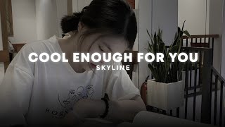 Download lagu cool enough for you - skyline (slowed   reverb) mp3
