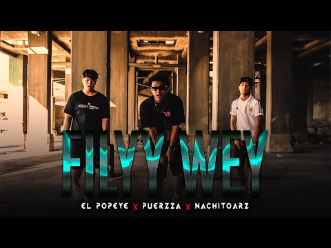 El Popeye x Nachitoarz x Puerzza - FILYY WEY💯 (Official Video)